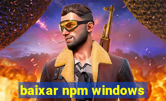 baixar npm windows